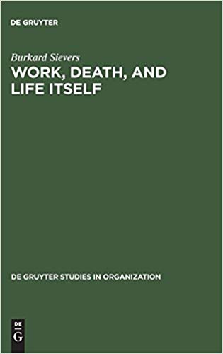 Work, Death, and Life Itself (Degruyter Studies in Organization)